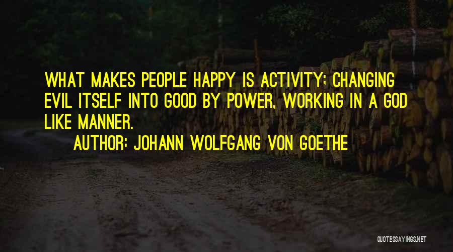 God Is Working For My Good Quotes By Johann Wolfgang Von Goethe