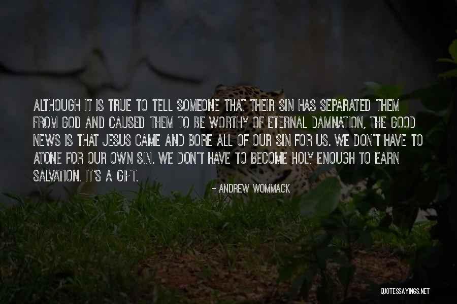 God Is Worthy Quotes By Andrew Wommack God Is Worthy Quotes By Andrew Wommack