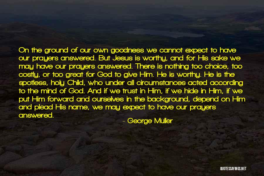 God Is Worthy Quotes By George Muller God Is Worthy Quotes By George Muller