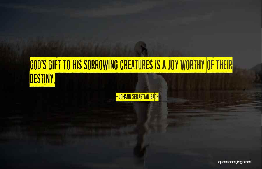 God Is Worthy Quotes By Johann Sebastian Bach God Is Worthy Quotes By Johann Sebastian Bach
