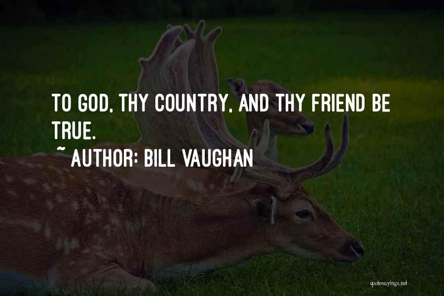 God Is Your Only True Friend Quotes By Bill Vaughan