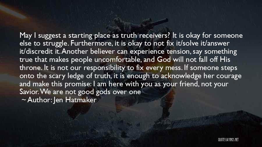 God Is Your Only True Friend Quotes By Jen Hatmaker