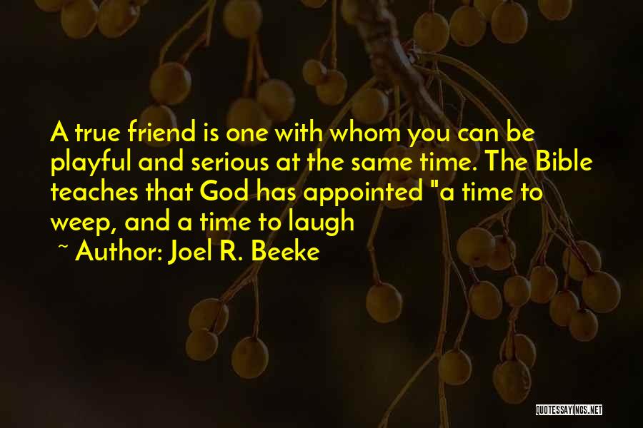 God Is Your Only True Friend Quotes By Joel R. Beeke