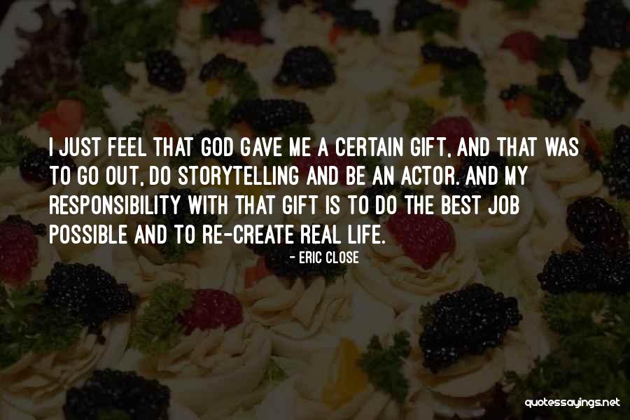 God Just Be With Me Quotes By Eric Close God Just Be With Me Quotes By Eric Close