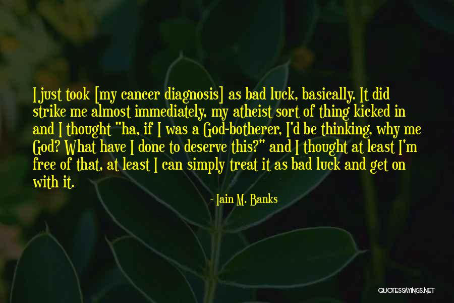 God Just Be With Me Quotes By Iain M. Banks God Just Be With Me Quotes By Iain M. Banks