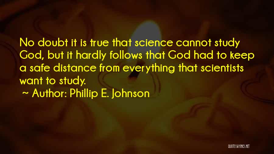 God Keep You Safe Quotes By Phillip E. Johnson