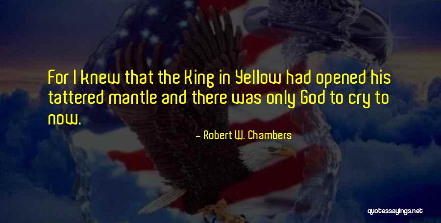 God King Quotes By Robert W. Chambers God King Quotes By Robert W. Chambers