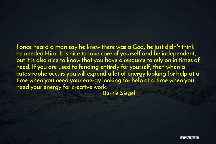 God Knew I Needed You Quotes By Bernie Siegel God Knew I Needed You Quotes By Bernie Siegel