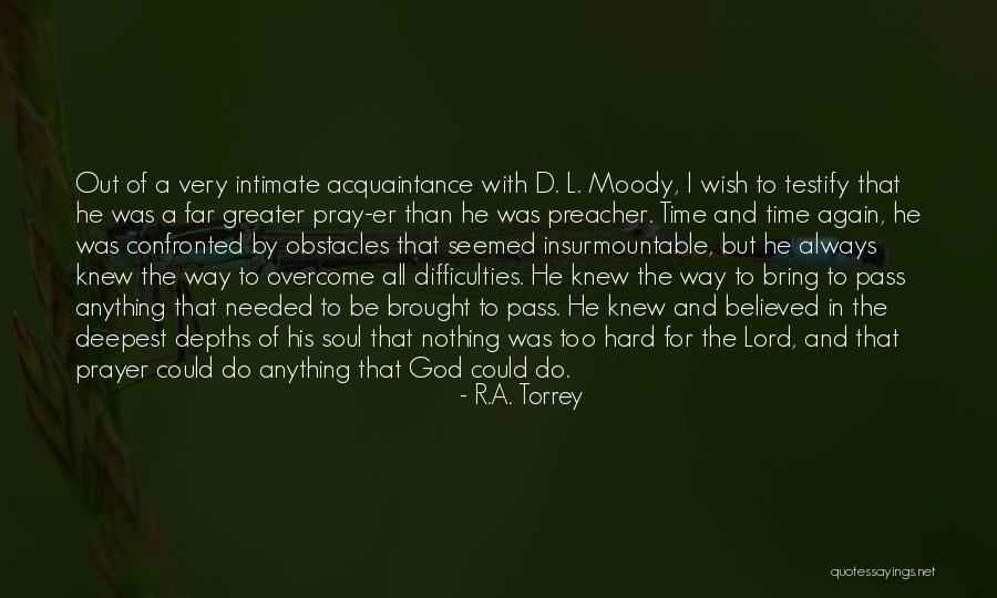 God Knew I Needed You Quotes By R.A. Torrey God Knew I Needed You Quotes By R.A. Torrey