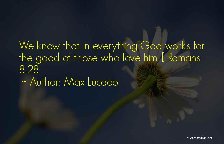 God Know Everything Quotes By Max Lucado