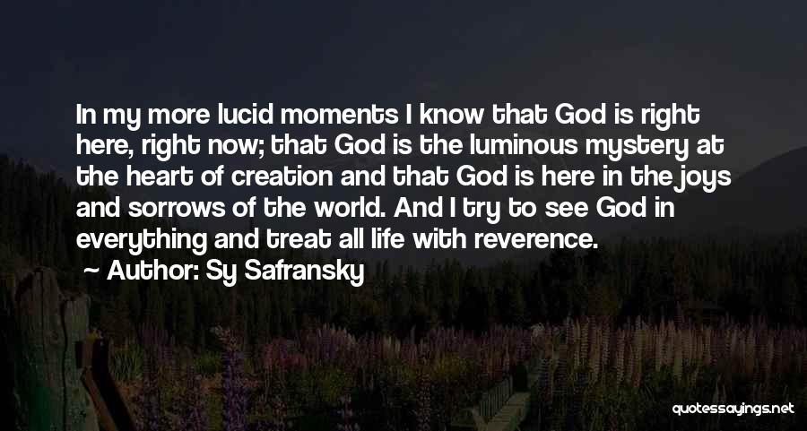 God Know Everything Quotes By Sy Safransky