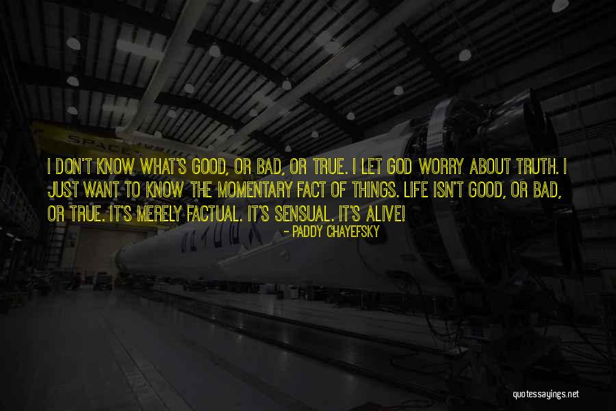 God Know The Truth Quotes By Paddy Chayefsky God Know The Truth Quotes By Paddy Chayefsky