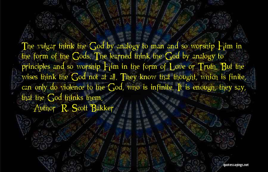 God Know The Truth Quotes By R. Scott Bakker