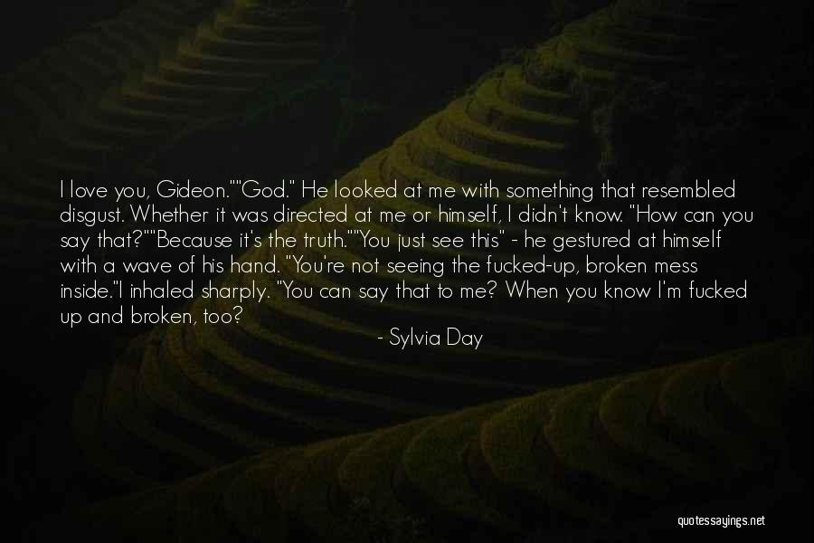 God Know The Truth Quotes By Sylvia Day God Know The Truth Quotes By Sylvia Day