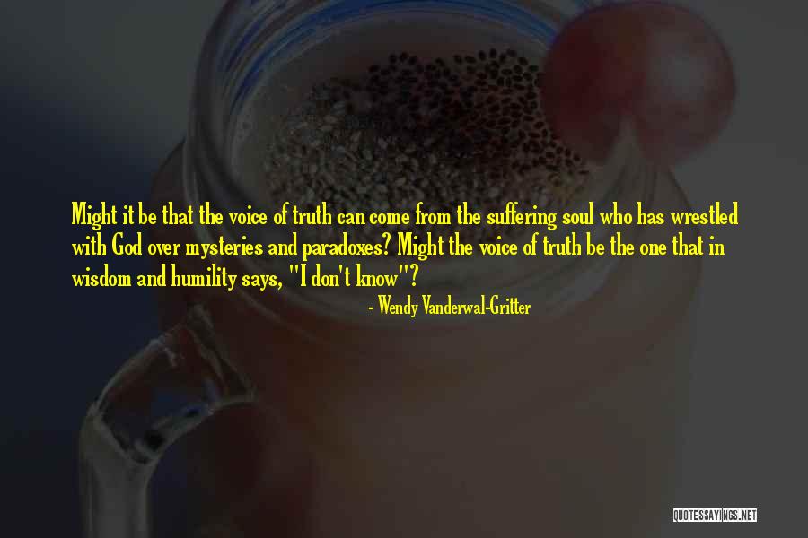 God Know The Truth Quotes By Wendy Vanderwal-Gritter God Know The Truth Quotes By Wendy Vanderwal-Gritter