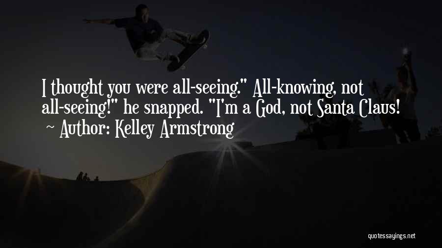God Knowing All Quotes By Kelley Armstrong