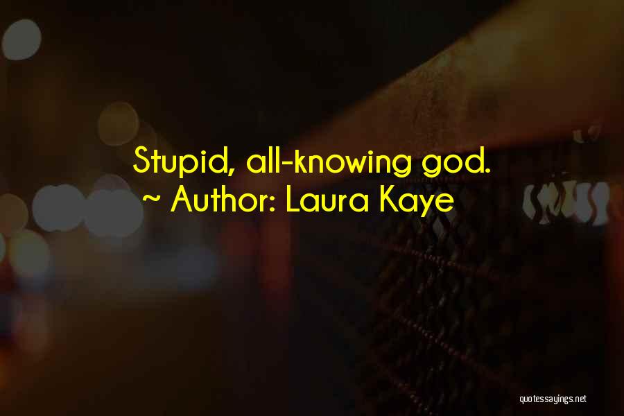 God Knowing All Quotes By Laura Kaye