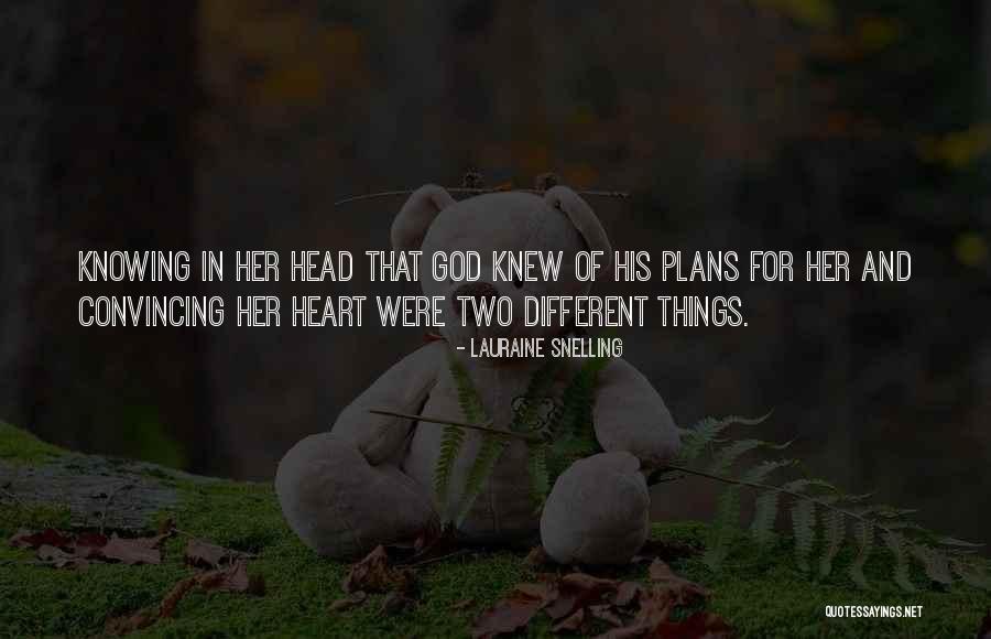 God Knowing Your Heart Quotes By Lauraine Snelling