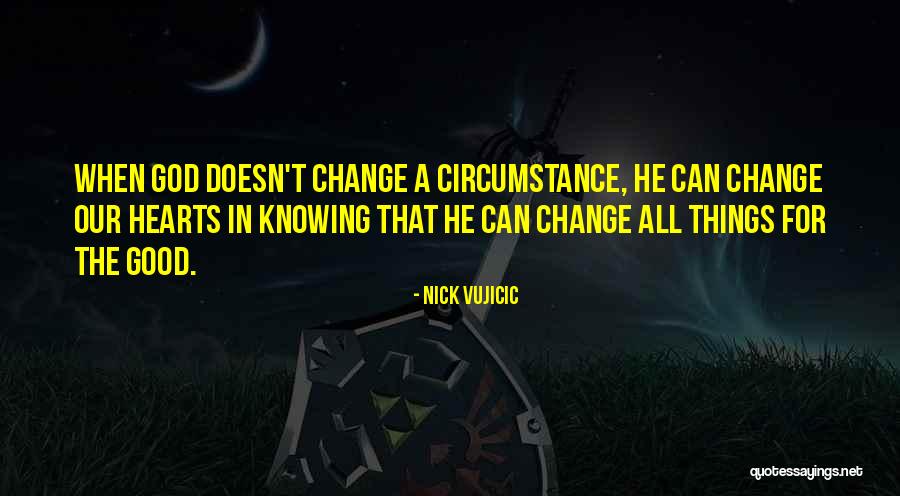 God Knowing Your Heart Quotes By Nick Vujicic God Knowing Your Heart Quotes By Nick Vujicic