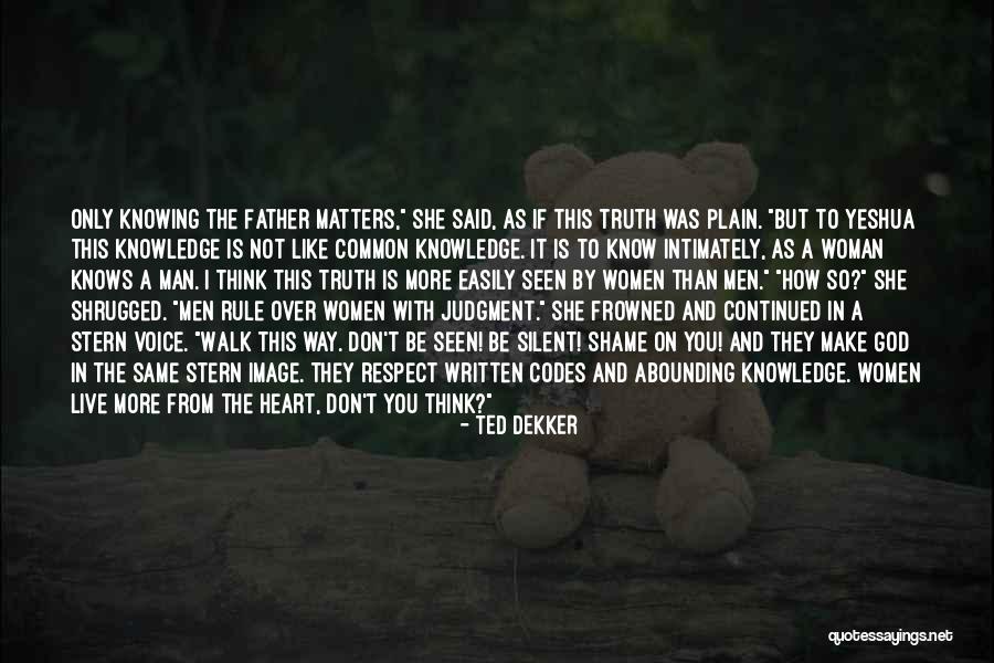 God Knowing Your Heart Quotes By Ted Dekker God Knowing Your Heart Quotes By Ted Dekker