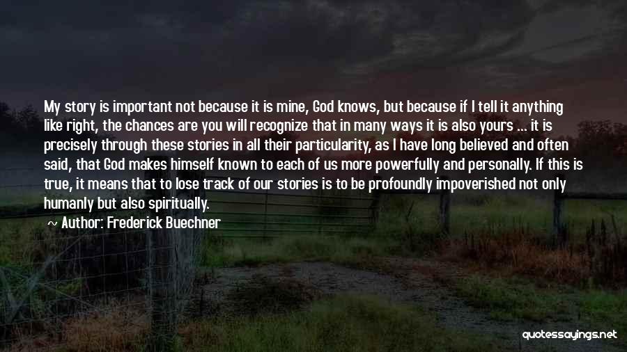 God Knows All Quotes By Frederick Buechner