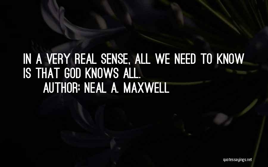 God Knows All Quotes By Neal A. Maxwell