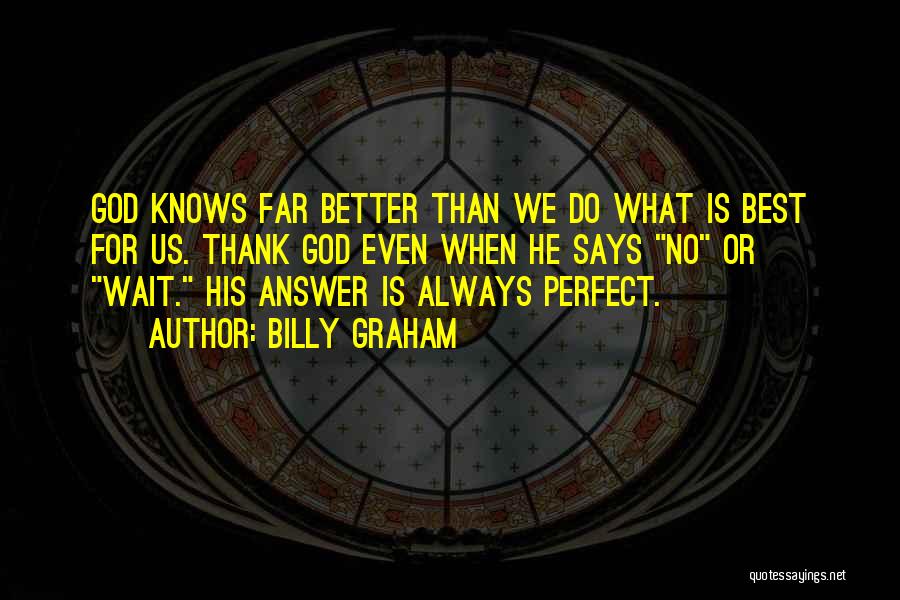 God Knows Best Quotes By Billy Graham
