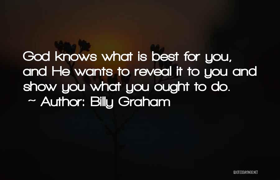 God Knows Best Quotes By Billy Graham