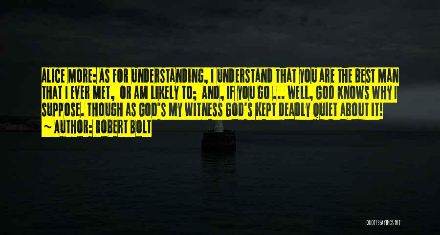 God Knows Best Quotes By Robert Bolt