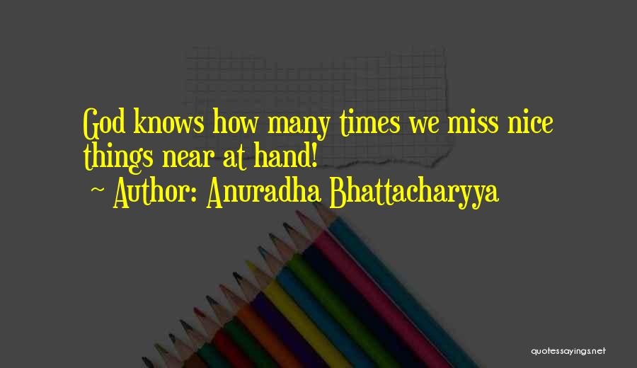 God Knows How I Miss You Quotes By Anuradha Bhattacharyya