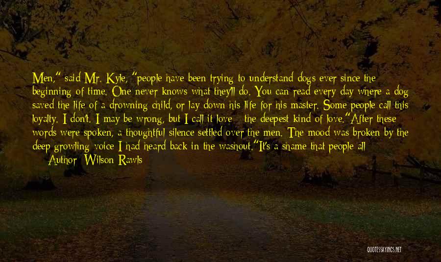 God Knows I Love You Quotes By Wilson Rawls