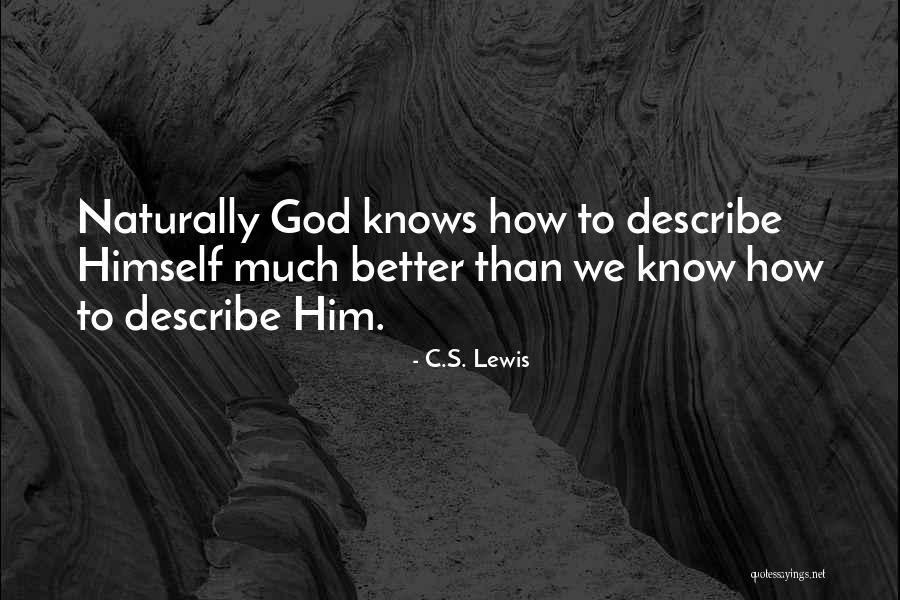God Knows Me Better Quotes By C.S. Lewis God Knows Me Better Quotes By C.S. Lewis