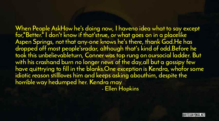 God Knows Me Better Quotes By Ellen Hopkins God Knows Me Better Quotes By Ellen Hopkins