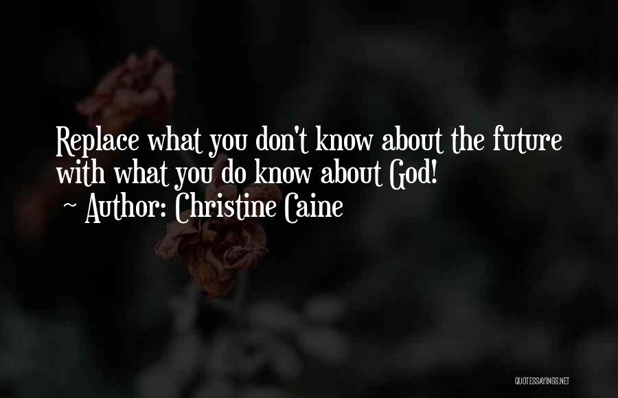 God Knows My Future Quotes By Christine Caine