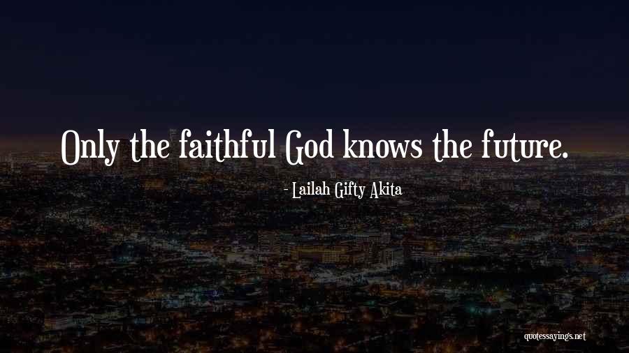 God Knows My Future Quotes By Lailah Gifty Akita