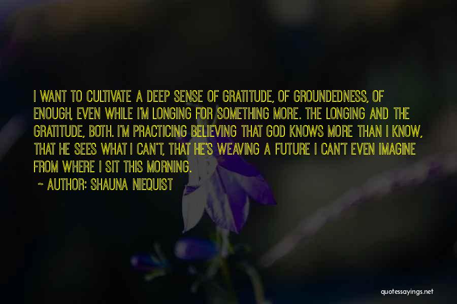 God Knows My Future Quotes By Shauna Niequist