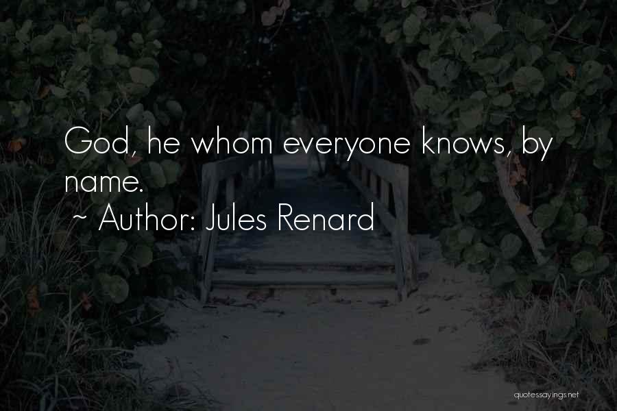 God Knows My Name Quotes By Jules Renard