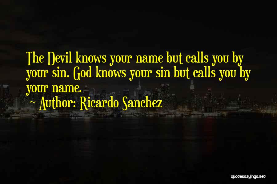 God Knows My Name Quotes By Ricardo Sanchez