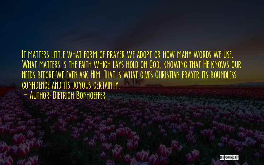 God Knows Our Needs Quotes By Dietrich Bonhoeffer