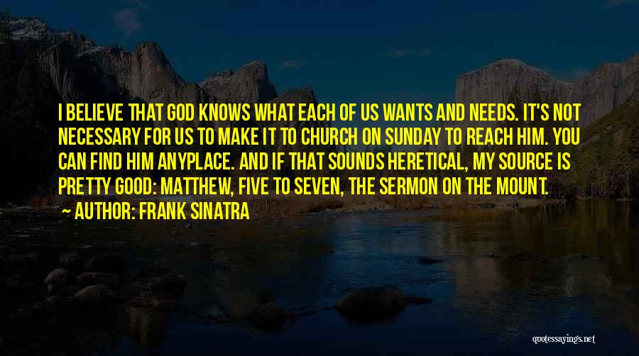 God Knows Our Needs Quotes By Frank Sinatra