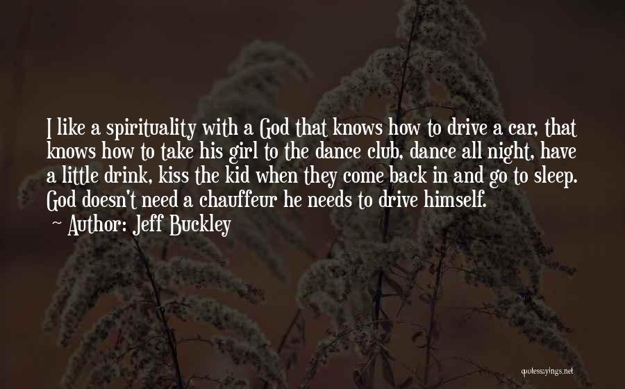 God Knows Our Needs Quotes By Jeff Buckley