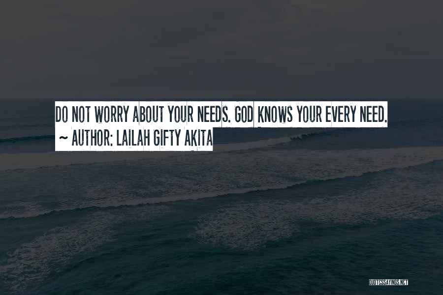 God Knows Our Needs Quotes By Lailah Gifty Akita