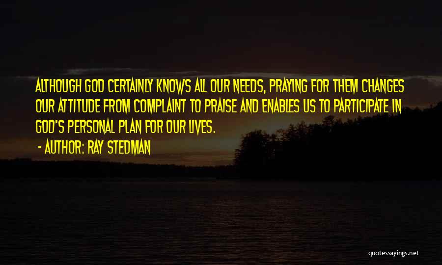 God Knows Our Needs Quotes By Ray Stedman