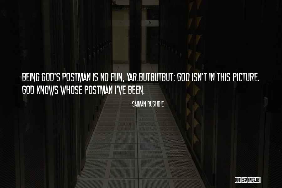 God Knows Picture Quotes By Salman Rushdie God Knows Picture Quotes By Salman Rushdie