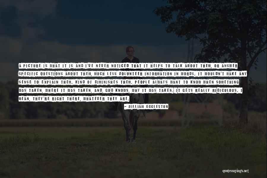 God Knows Picture Quotes By William Eggleston God Knows Picture Quotes By William Eggleston