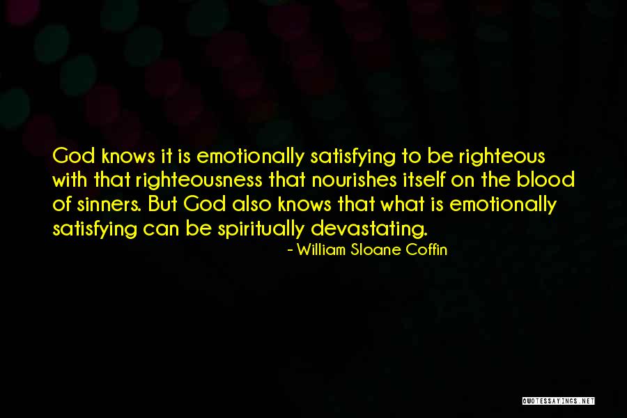 God Knows The Best For Us Quotes By William Sloane Coffin