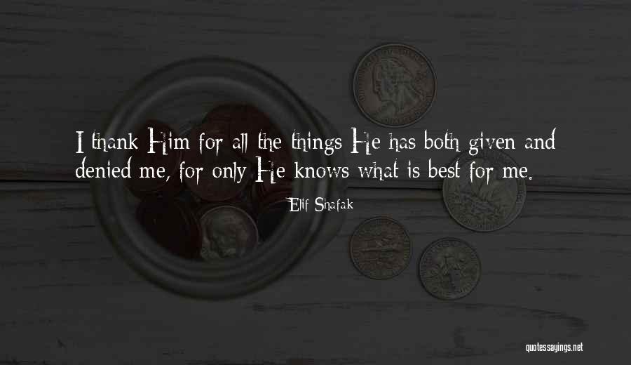 God Knows What Is Best For Us Quotes By Elif Shafak God Knows What Is Best For Us Quotes By Elif Shafak