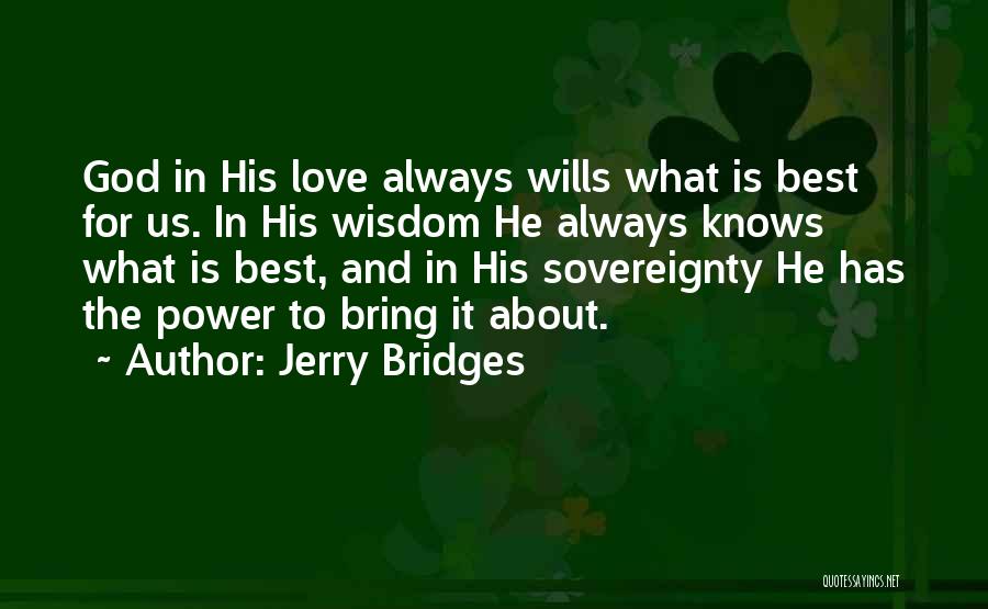 God Knows What Is Best For Us Quotes By Jerry Bridges