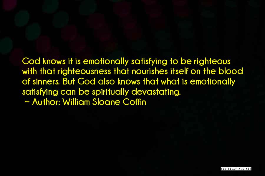 God Knows What Is Best For Us Quotes By William Sloane Coffin