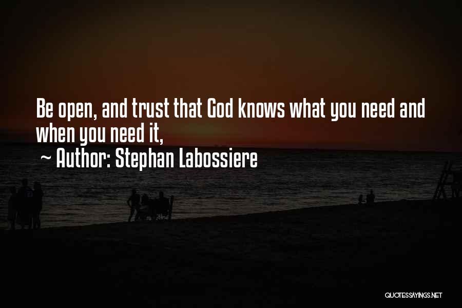 God Knows What You Need Quotes By Stephan Labossiere